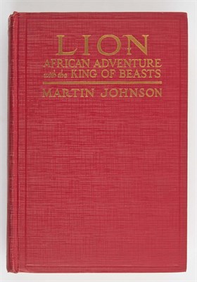 Lot 208 - JOHNSON, MARTIN Lion. African Adventure with...