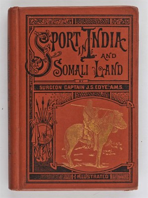 Lot 131 - EDYE, J. S. Sport in India and Somali Land,...