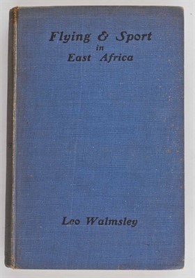 Lot 384 - WALMSLEY, LEO Flying and Sport in East Africa....