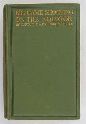 Lot 113 - DICKINSON, F. A. Big Game Shooting on the...