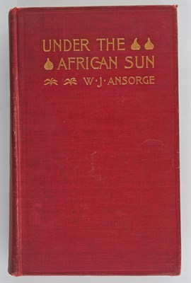 Lot 16 - ANSORGE, W. J. Under the African Sun. A...