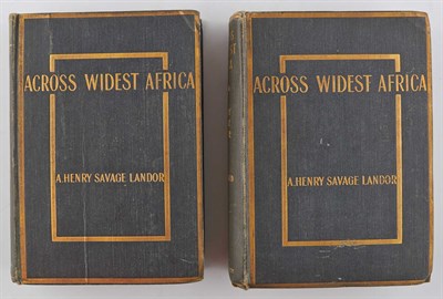 Lot 225 - LANDOR, A. HENRY SAVAGE Across Wildest Africa....