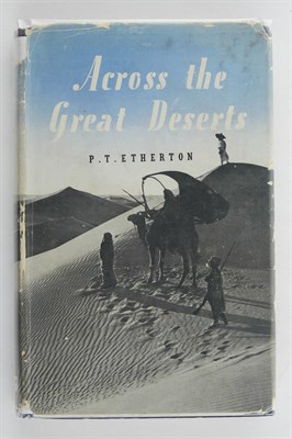 Lot 135 - ETHERTON, P. T. Across the Great Deserts....
