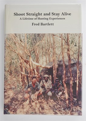 Lot 33 - BARTLETT, FRED Shoot Straight and Stay Alive....