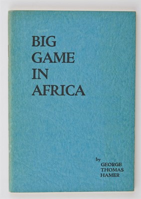 Lot 177 - HAMER, GEORGE THOMAS Big Game in Africa. [N.p.:...