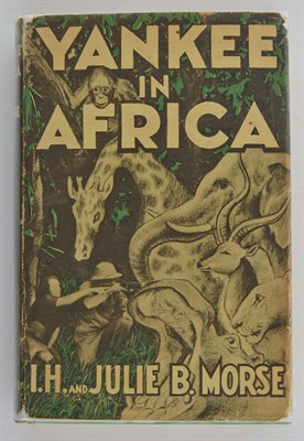 Lot 275 - MORSE, I. H. and JULIE B. Yankee in Africa....