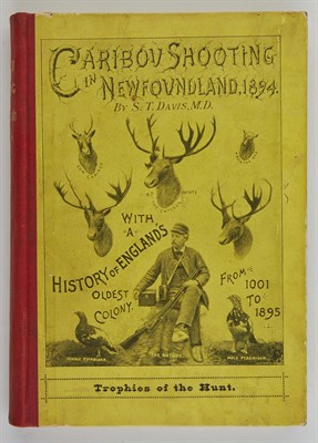Lot 47 - DAVIS, S. T. Caribou Shooting in Newfoundland:...