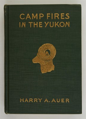 Lot 14 - AUER, HARRY A. Camp Fires in the Yukon. New...