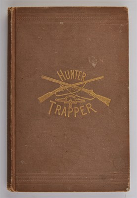 Lot 316 - THRASHER, HALSEY The Hunter and Trapper. New...