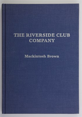 Lot 45 - BROWN, MACKINTOSH The Riverside Club Company....