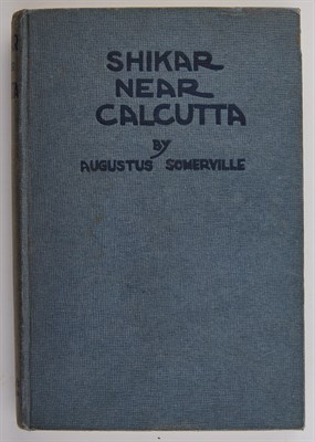 Lot 297 - SOMERVILLE, AUGUSTUS Shikar Near Calcutta with...