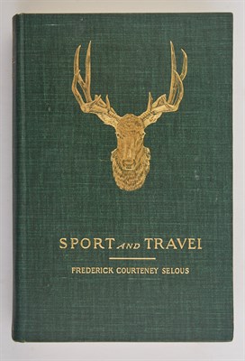 Lot 282 - SELOUS, FREDERICK COURTNEY Sport and Travel....