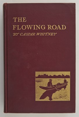 Lot 332 - WHITNEY, CASPAR The Flowing Road. Adventuring...
