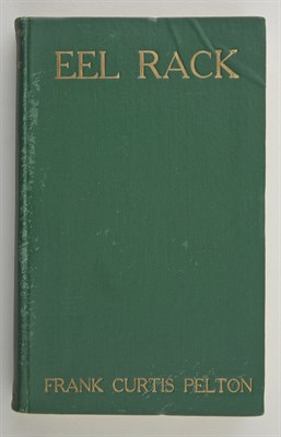 Lot 243 - PELTON, FRANK "Eel Rack". An Epic Narrative of...