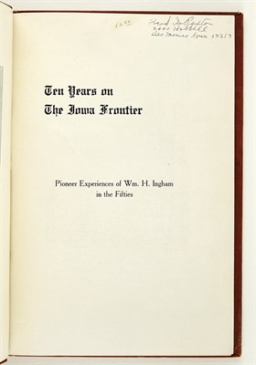 Lot 127 - [IOWA] INGHAM, WM. H. Ten Years on the Iowa...