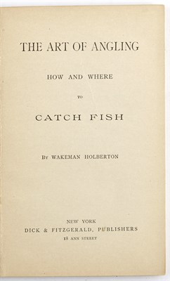 Lot 107 - HOLBERTON, WAKEMAN The Art of Angling: How and...