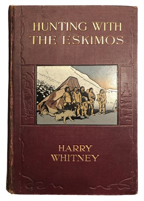 Lot 217 - WHITNEY, HARRY Hunting with the Eskimos; the...