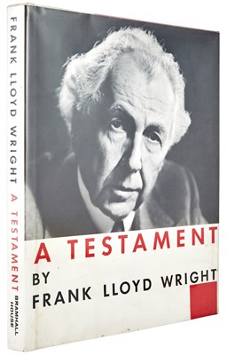 Lot 163 - WRIGHT, FRANK LLOYD A Testament. New York:...