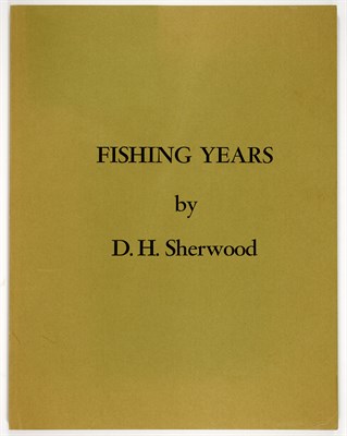 Lot 264 - [ANGLING] SHERWOOD, D. H. Fishing Years....