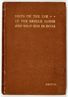 Lot 368 - [INDIA] WESTON, W. VAL. Hints on the Use of...