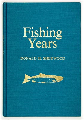 Lot 265 - [ANGLING] SHERWOOD, DONALD H. Fishing Years....