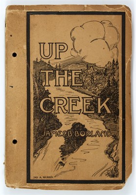 Lot 300 - BORLAND, JAMES B. Up the Creek: Being a series...