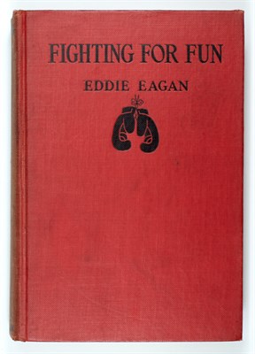 Lot 299 - [BOXING] EAGAN, EDDIE. Fighting For Fun. New...