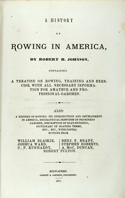 Lot 318 - [ROWING] JOHNSON, ROBERT B. A History of...