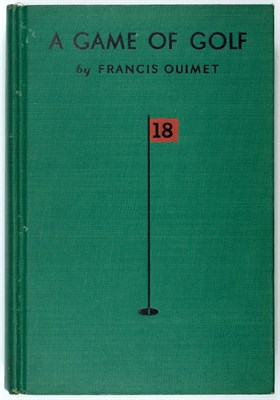 Lot 307 - [GOLF] OUIMET, FRANCIS DESALES. A Game of Golf....