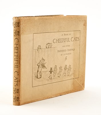 Lot 194 - [CHILDREN'S BOOKS - CATS]
FRANCIS, J. G. A Book of Cheerful Cats and Other Animated Animals.