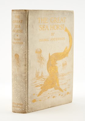 Lot 191 - [CHILDREN'S]
ANDERSON, ISABEL. The Great Sea-Horse.