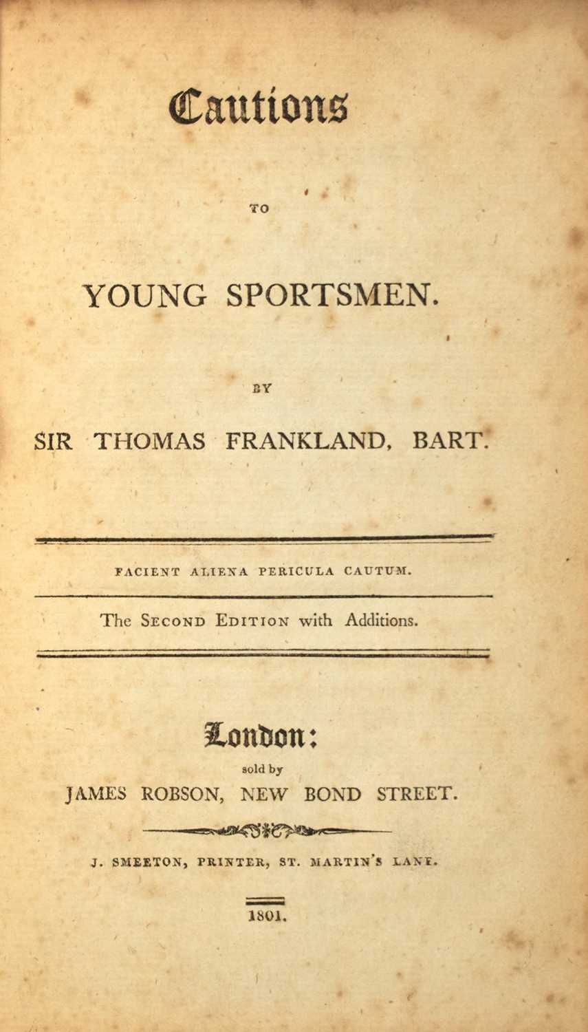 Lot 78 - [SPORTING]
FRANKLAND, SIR THOMAS. Cautions to Young Sportsmen.