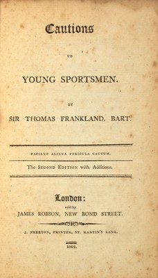 Lot 78 - [SPORTING]
FRANKLAND, SIR THOMAS. Cautions to Young Sportsmen.