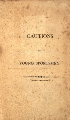 Lot 78 - [SPORTING]
FRANKLAND, SIR THOMAS. Cautions to Young Sportsmen.