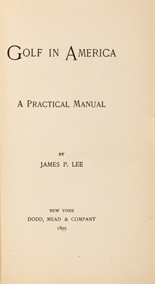 Lot 224 - [GOLF] LEE, JAMES P. Golf in America: A...