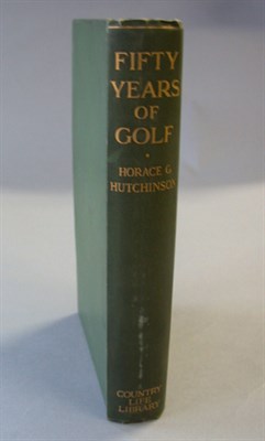 Lot 354 - HUTCHINSON H. G.: Fifty Years of Golf, London...