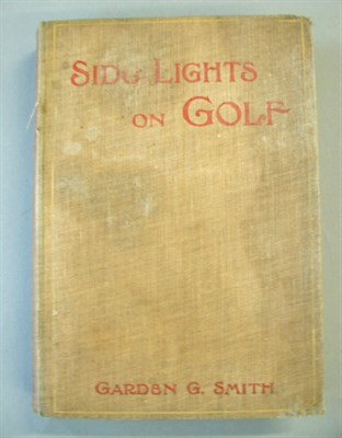 Lot 380 - SMITH G. G.: Side Lights on Golf, London 1907,...