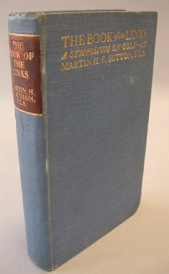 Lot 384 - SUTTON M. H. F.: The Book of the Links, London...