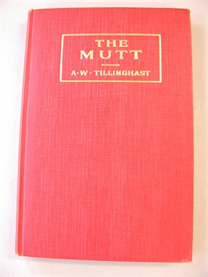 Lot 388 - TILLINGHAST A. W.: The Mutt, 1925, 105pp., red...